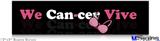 12x3 Bumper Sticker (Permanent) - We Can-cer Vive Beast Cancer